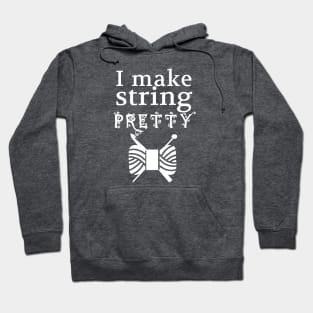 I Make String Pretty • Yarn Crafts Hoodie